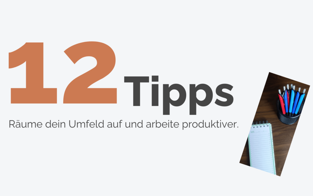 12 Tipps zur Produktivitätssteigerung durch ein aufgeräumtes Arbeitsumfeld