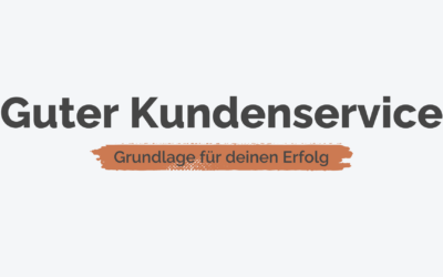 Guter Kundenservice – die Grundlage für deinen Erfolg