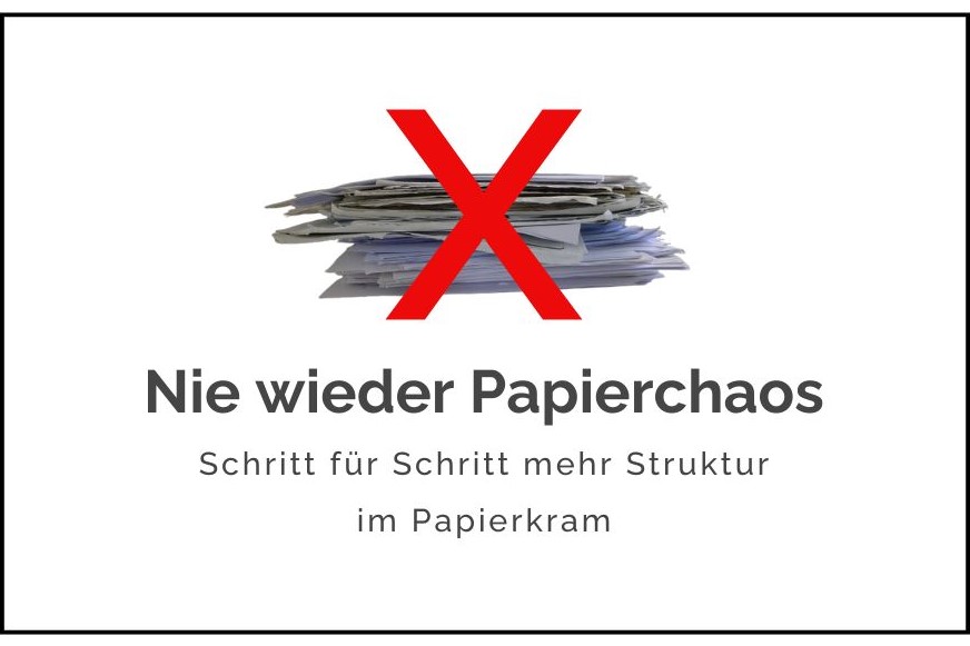 Blogbeitrag Nie wieder Papierchaos: Schritt für Schritt mehr Struktur im Papierkram