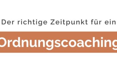 Ordnungscoaching: Den richtigen Zeitpunkt finden